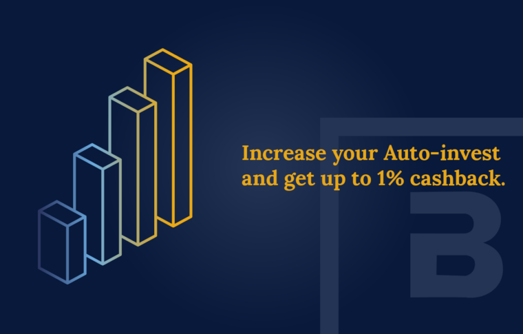 Increase your Autoinvest and earn up to 1% cashback