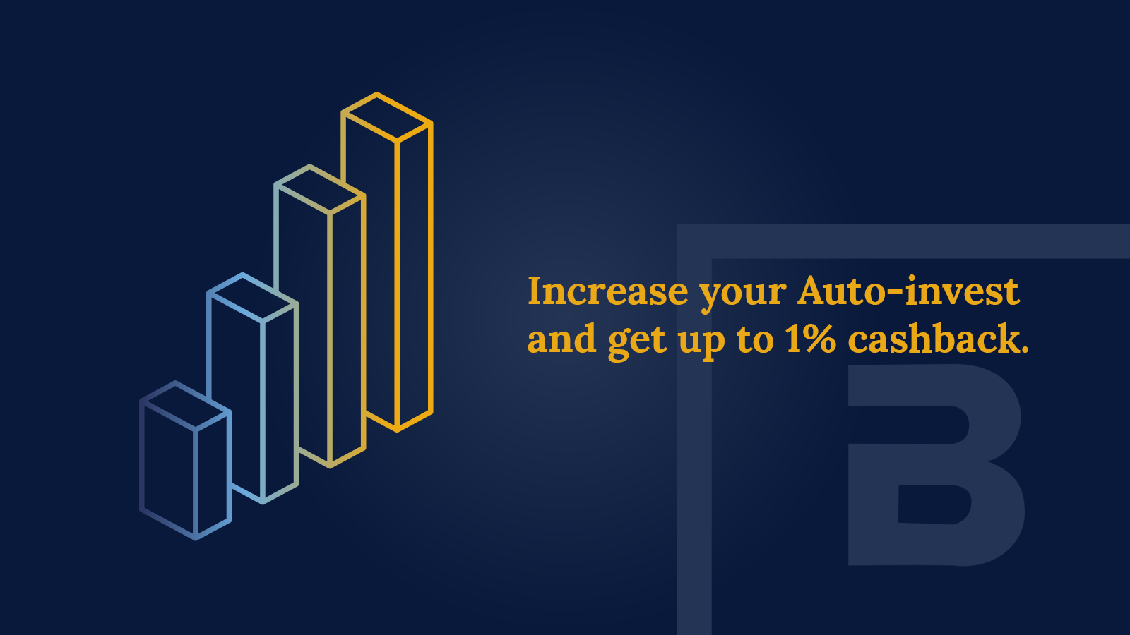 Increase your Autoinvest and earn up to 1% cashback